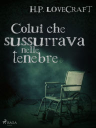 Title: Colui che sussurrava nelle tenebre, Author: H. P. Lovecraft