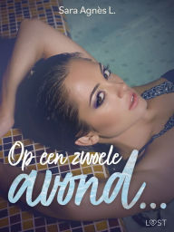 Title: Op een zwoele avond... - erotische verhaal, Author: Sara Agnès L.