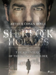 Title: The Adventure of the Norwood Builder, Author: Arthur Conan Doyle