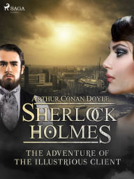 Title: The Adventure of the Illustrious Client, Author: Arthur Conan Doyle