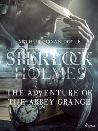 Title: The Adventure of the Abbey Grange, Author: Arthur Conan Doyle