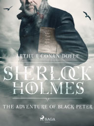 Title: The Adventure of Black Peter, Author: Arthur Conan Doyle