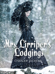 Title: Mrs. Lirriper's Lodgings, Author: Charles Dickens