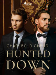 Title: Hunted Down, Author: Charles Dickens