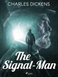 Title: The Signal-Man, Author: Charles Dickens