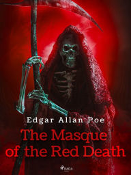 Title: The Masque of the Red Death, Author: Edgar Allan Poe