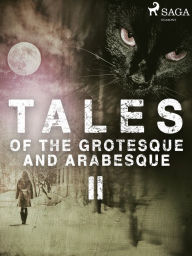 Title: Tales of the Grotesque and Arabesque II, Author: Edgar Allan Poe