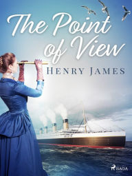 Title: The Point of View, Author: Henry James