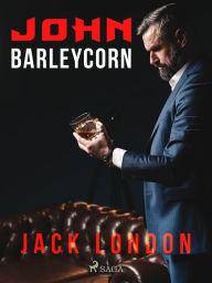 Title: John Barleycorn, Author: Jack London