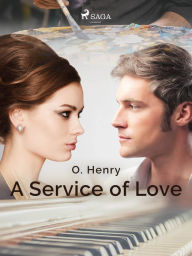 Title: A Service of Love, Author: O. Henry