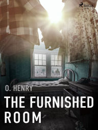 Title: The Furnished Room, Author: O. Henry