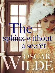 Title: The Sphinx Without a Secret, Author: Oscar Wilde