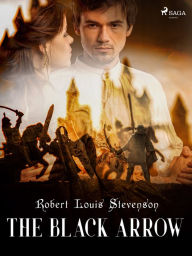 Title: The Black Arrow, Author: Robert Louis Stevenson