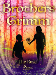 Title: The Rose, Author: Brothers Grimm