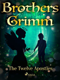 Title: The Twelve Apostles, Author: Brothers Grimm