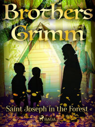 Title: Saint Joseph in the Forest, Author: Brothers Grimm