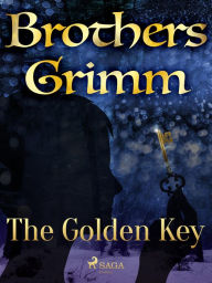 Title: The Golden Key, Author: Brothers Grimm