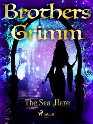 Title: The Sea-Hare, Author: Brothers Grimm