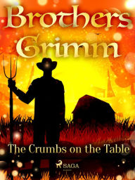 Title: The Crumbs on the Table, Author: Brothers Grimm