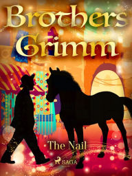Title: The Nail, Author: Brothers Grimm