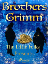 Title: The Little Folks' Presents, Author: Brothers Grimm