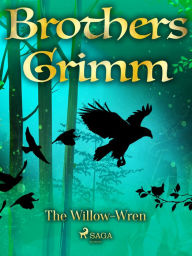 Title: The Willow-Wren, Author: Brothers Grimm