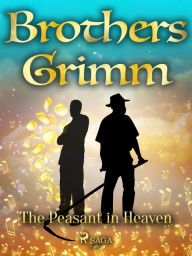 Title: The Peasant in Heaven, Author: Brothers Grimm