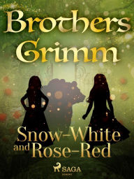 Title: Snow-White and Rose-Red, Author: Brothers Grimm