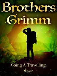 Title: Going A-Travelling, Author: Brothers Grimm