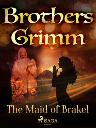 Title: The Maid of Brakel, Author: Brothers Grimm