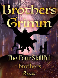 Title: The Four Skillful Brothers, Author: Brothers Grimm