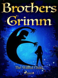 Title: The Willful Child, Author: Brothers Grimm