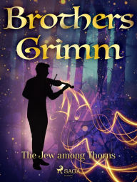 Title: The Jew among Thorns, Author: Brothers Grimm