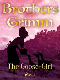 Title: The Goose-Girl, Author: Brothers Grimm