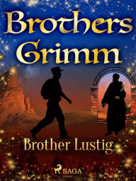 Title: Brother Lustig, Author: Brothers Grimm