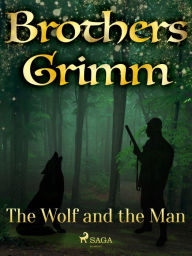 Title: The Wolf and the Man, Author: Brothers Grimm