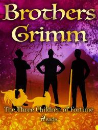 Title: The Three Children of Fortune, Author: Brothers Grimm