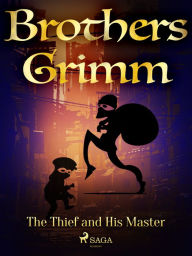 Title: The Thief and His Master, Author: Brothers Grimm