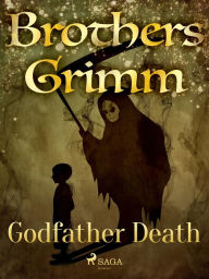 Title: Godfather Death, Author: Brothers Grimm