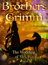 Title: The Wedding of Mrs. Fox, Author: Brothers Grimm