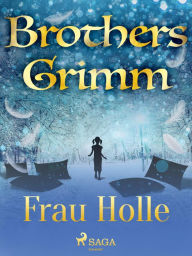Title: Frau Holle, Author: Brothers Grimm