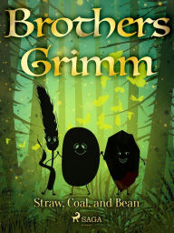 Title: Straw, Coal, and Bean, Author: Brothers Grimm