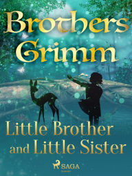 Title: Little Brother and Little Sister, Author: Brothers Grimm