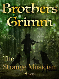 Title: The Strange Musician, Author: Brothers Grimm