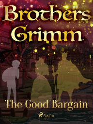 Title: The Good Bargain, Author: Brothers Grimm