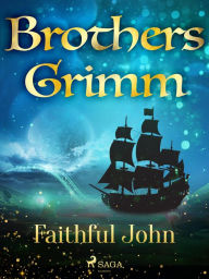 Title: Faithful John, Author: Brothers Grimm