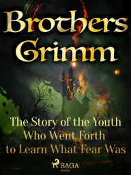 Title: The Story of the Youth Who Went Forth to Learn What Fear Was, Author: Brothers Grimm