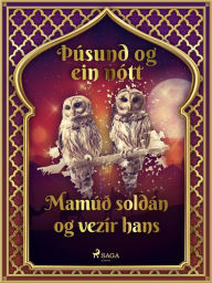 Title: Mamúð soldán og vezír hans (Þúsund og ein nótt 15), Author: - Ýmsir