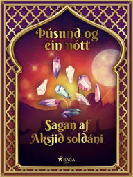 Title: Sagan af Aksjid soldáni (Þúsund og ein nótt 17), Author: - Ýmsir