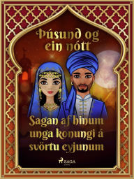 Title: Sagan af hinum unga konungi á svörtu eyjunum (Þúsund og ein nótt 28), Author: - Ýmsir